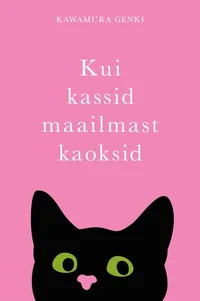 Kui kassid maailmast kaoksid