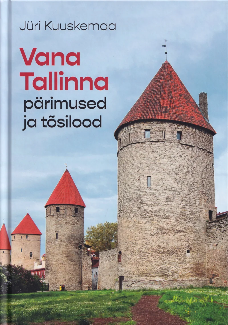 Vana Tallinna pärimused ja tõsilood - Jüri Kuuskemaa (Hea Lugu, 2020). Fotorealistlik kaanepilt Tallinna keskaegsetest tornidest ja müüridest, kus domineerivad punakaspruunid kiviehitised rohelise taimestiku taustal sinise taeva all.