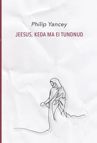 Jeesus, keda ma ei tundnud