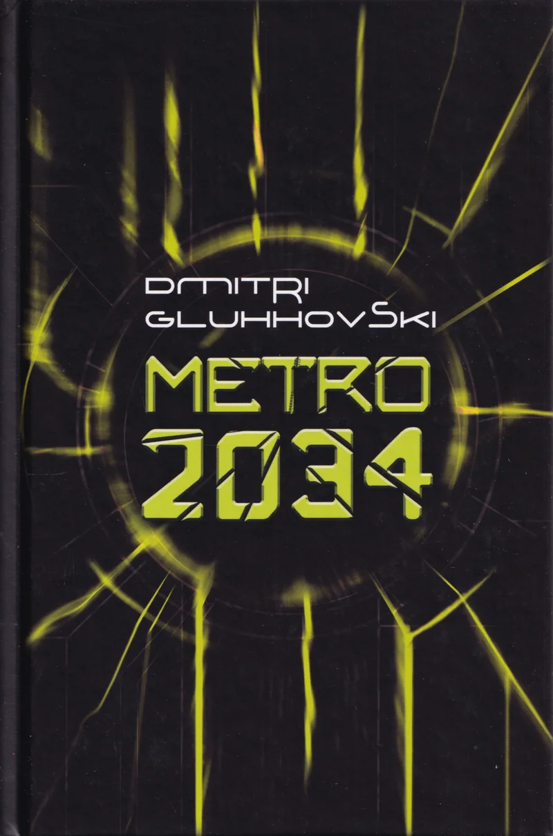 Metro 2034 - Dmitri Gluhhovski (Tänapäev, 2020). Tumepruunil taustal kiirgab kollakasrohelises toonis valgus, mis meenutab metro tunneli või prožektori kiirt, luues apokalüptilise ja sünge atmosfääri. Tekst on kujundatud futuristlikus, metalses kirjastiilis.