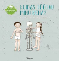 Kuidas töötab minu keha?