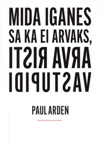 Mida iganes sa ka ei arvaks, arva risti vastupidi