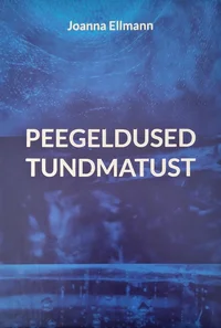 Peegeldused tundmatust
