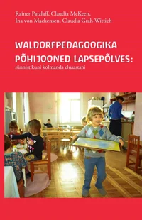 Waldorfpedagoogika põhijooned lapsepõlves: sünnist kuni kolmanda eluaastani