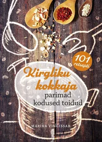 Kirgliku kokkaja parimad kodused toidud