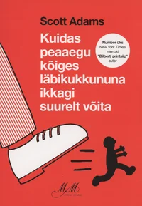 Kuidas peaaegu kõiges läbikukkununa ikkagi suurelt võita