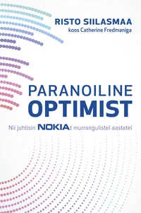 Paranoiline optimist. Nii juhtisin Nokiat murrangulistel aastatel