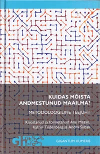 Kuidas mõista andmestunud maailma?
