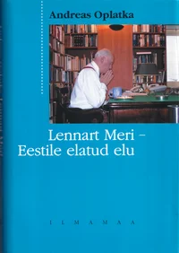 Lennart Meri – Eestile elatud elu