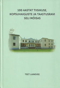 100 aastat tiisikuse, kopsuhaiguste ja taastusravi Seli mõisas
