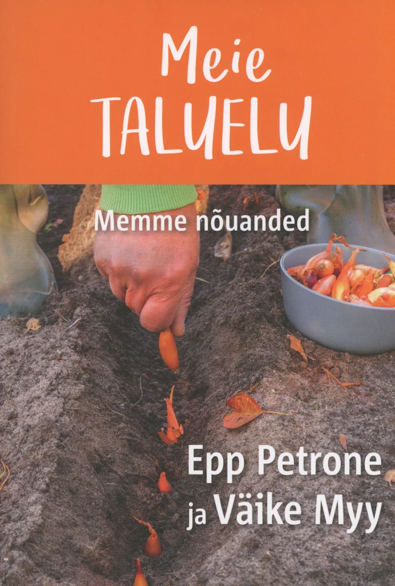 Meie taluelu - Väike Myy, Epp Petrone (Petrone Print, 2021). Fotorealistlik kaanepilt, millel on lähivõte kättest, kes kaevavad mullas ja tõstavad esile värskelt maast võetud kartuleid. Taustal on näha kausitäis köögivilju, mis loob sooja ja koduse taluelutunde.