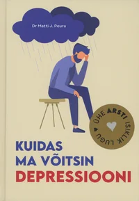 Kuidas ma võitsin depressiooni