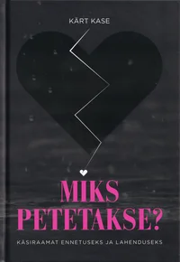 Miks petetakse?. Käsiraamat ennetuseks ja lahenduseks