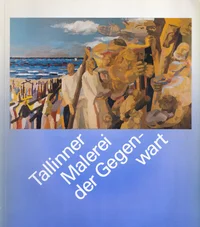 Tallinner Malerei der Gegenwart. Tallinna kaasaegne maalikunst Kieler Stadtmuseum Warleberger Hof, 13. April-8. Juni, 1986