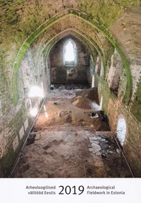 Arheoloogilised välitööd Eestis 2019. Archaeological Fieldwork in Estonia 2019