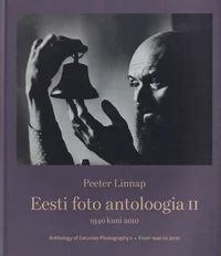 Eesti foto antoloogia. Anthology of Estonian Photography