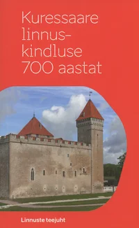 Kuressaare linnus - kindluse 700 aastat