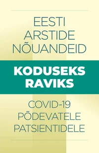 Eesti arstide nõuandeid koduseks raviks covid-19 põdevatele patsientidele