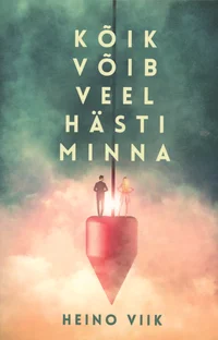 Kõik võib veel hästi minna