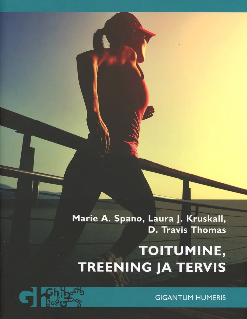 Toitumine, treening ja tervis - Laura J. Kruskall, Marie A. Spano, D. Tarvis Thomas