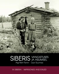 Siberis - vangistuses ja asumisel. In Siberia - imprisoned and exiled