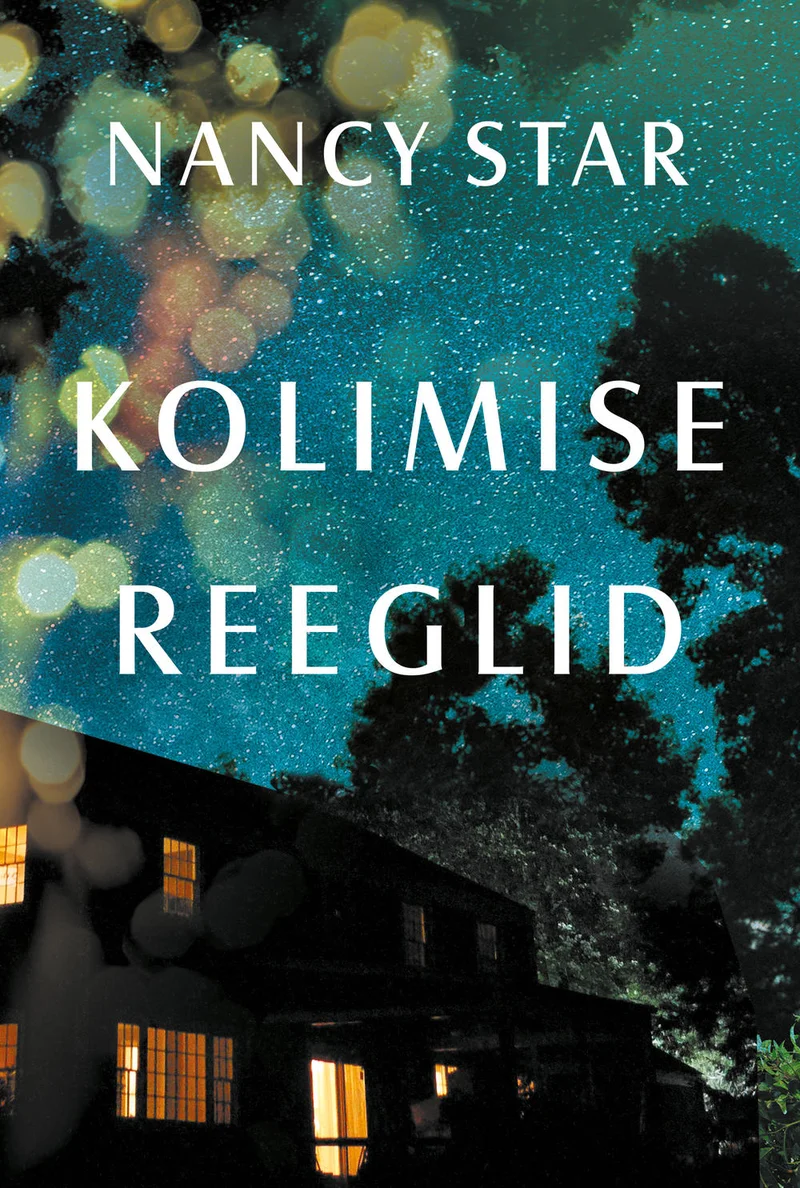 Kolimise reeglid - Nancy Star (Ersen, 2021). Ööine atmosfäär koos tähise taeva ja uduste valgusefektidega domineerib kaanel. Alumises osas paikneb hämaruses maja siluett, mille akendest paistab soe kollane valgus.