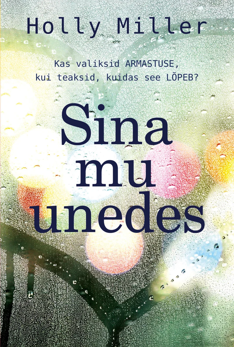 Sina mu unedes - Holly Miller (Ersen, 2021). Kaanel on udune, vihmast niisket klaaspinda kujutav foto roheliste ja kollakate toonidega, millel paistavad läbi ähmased tuled ja tänavapilt. Meeleolukas ja romantiline atmosfäär loob unenäolise, hajusa tunnete.