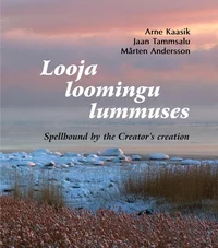 Looja loomingu lummuses. Spellbound by the Creator's creation