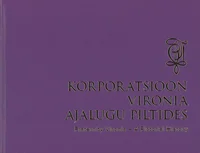 Korporatsioon Vironia ajalugu piltides. Fraternity Vironia - a pictorial history