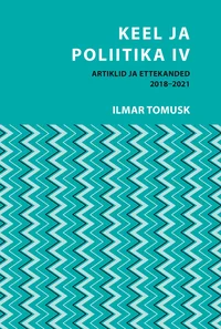 Keel ja poliitika. Artiklid ja ettekanded 2018–2021