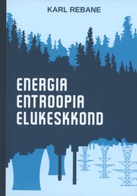 Energia. Entroopia. Elukeskkond