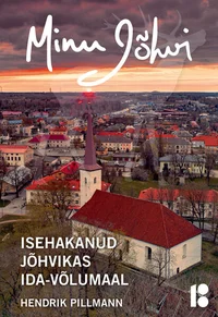 Minu Jõhvi. Isehakanud jõhvikas Ida-Võlumaal
