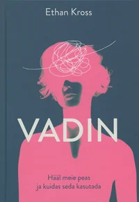 Vadin. Hääl meie peas ja kuidas seda kasutada