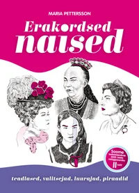 Erakordsed naised. Teadlased, valitsejad, luurajad, piraadid