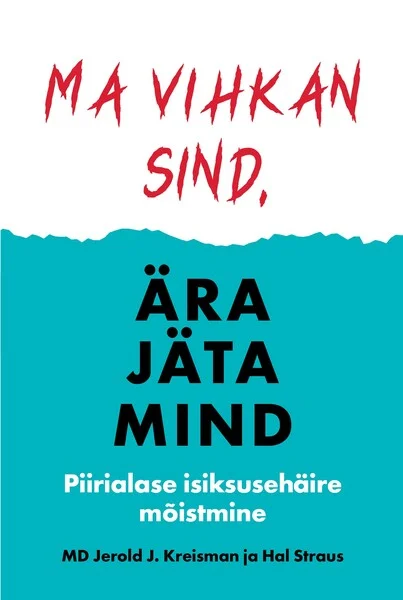 Ma vihkan sind, ära jäta mind - Jerold J. Kreisman, Hal Straus