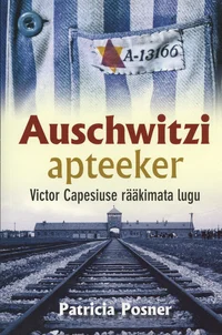 Auschwitzi apteeker. Victor Capesiuse rääkimata lugu