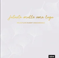 Jutusta mulle oma lugu. Mälestuste raamat vanavanemale