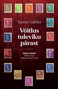 Võitlus tuleviku pärast. 1933-1936: Pätsi aja rääkimata lood