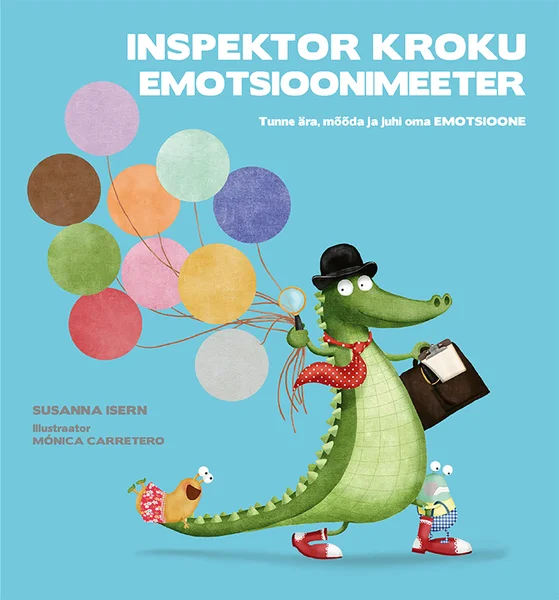 Inspektor Kroku emotsioonimeeter - Susanna Isern (Ühinenud Ajakirjad, 2021). Õnnelik rohelise krokodilli illustratsioon, kes kannab musta kübarast ja ülikonda ning hoiab käes värvilisi õhupalle ja kohvrit. Rõõmsavärviline, lapselik joonistusstiil pastelsete toonidega.