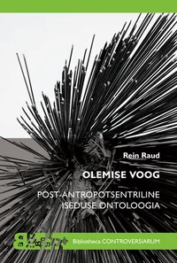 Olemise voog. Post-antropotsentriline iseduse ontoloogia