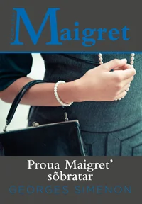 Proua Maigret´ sõbratar