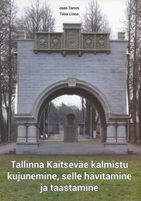 Tallinna Kaitseväe kalmistu kujunemine, selle hävitamine ja taastamine