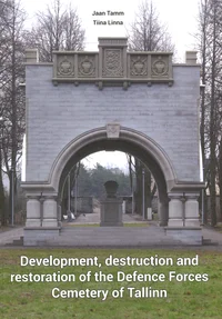 Development, destruction and restoration of the Defence Forces Cemetery of Tallinn