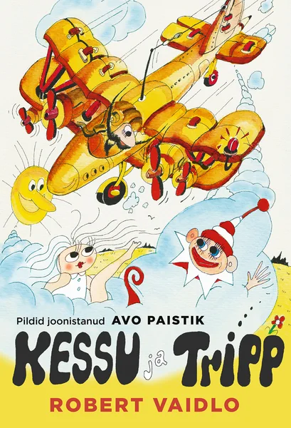 Kessu ja Tripp - Robert Vaidlo (Pegasus, 2022). Erksakollane vanaaegsete lennukite ja lõbusate koomiksitegelastega illustratsioon, kus kaks elevil väikest tegelast lendavad pilvedest läbi. Joonistusstiil on rõõmsameelne ja lapsepärane, domineerivad kollased, punased ja valged toonid.