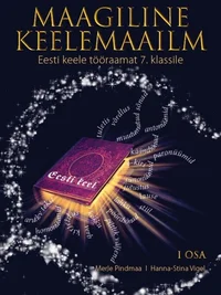 Maagiline keelemaailm. Eesti keele tööraamat 7. klassile