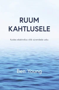 Ruum kahtlusele. Kuidas ebakindlus võib süvendada usku?