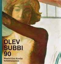 Olev Subbi 90. Maalid Enn Kunila kollektsioonist
