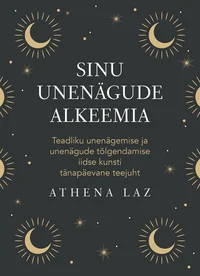 Sinu unenägude alkeemia