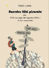 Naerdes läbi pisarate ehk 3700 km jalgsi läbi laguneva NSVL-i. 01. juuni - 15. august 1990. a