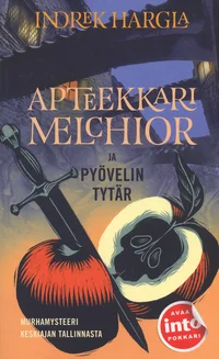 Apteekkari Melchior ja pyövelin tytär. Murhamysteeri keskiajan Tallinnasta